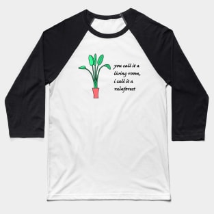 Living Room Rainforest Baseball T-Shirt